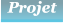 Projet Projet
