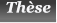Th�se Th�se